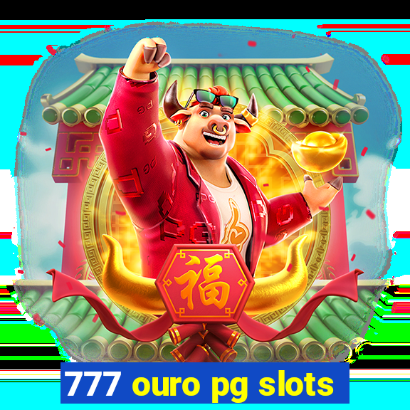 777 ouro pg slots